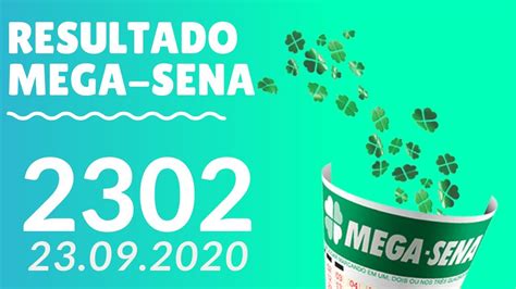 resultado mega sena 2302 - Resultado Mega Sena 2302